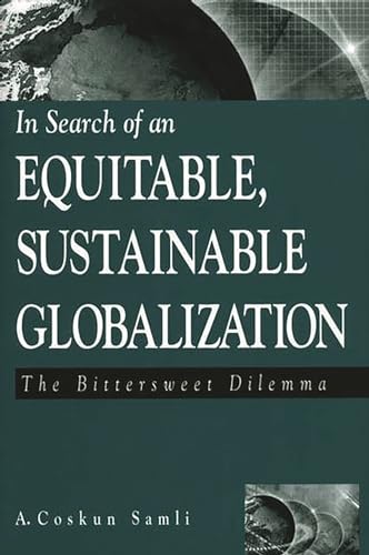 Imagen de archivo de In Search of an Equitable, Sustainable Globalization: The Bittersweet Dilemma a la venta por Book Bear