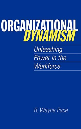 Beispielbild fr Organizational Dynamism: Unleashing Power in the Workforce [Hardcover] R. Wayne Pace zum Verkauf von Hay-on-Wye Booksellers