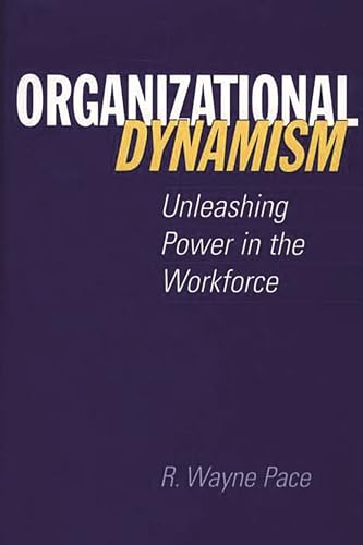 Stock image for Organizational Dynamism: Unleashing Power in the Workforce for sale by suffolkbooks