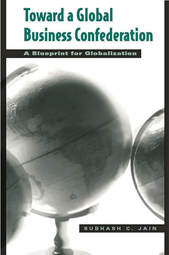 9781567205350: Toward a Global Business Confederation: A Blueprint for Globalization