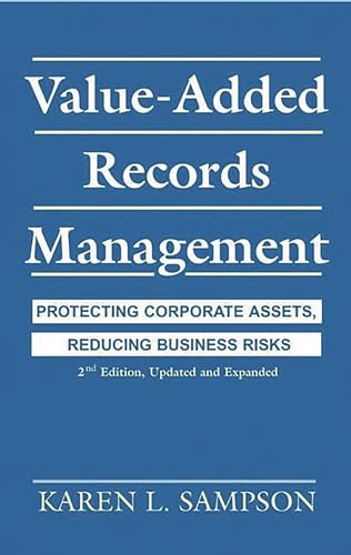 Stock image for Value-Added Records Management : Protecting Corporate Assets, Reducing Business Risks for sale by Better World Books