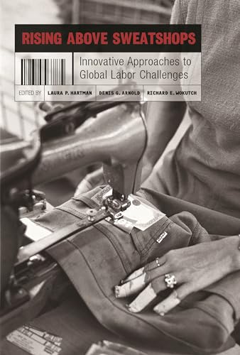 Imagen de archivo de Rising above Sweatshops: Innovative Approaches to Global Labor Challenges a la venta por WorldofBooks
