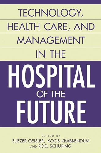 9781567206234: Technology, Health Care, and Management in the Hospital of the Future