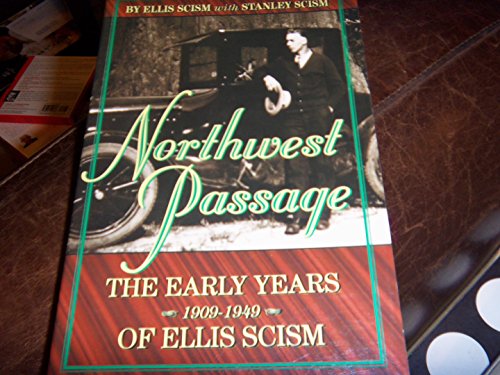 Beispielbild fr Northwest Passage: The Early Years of Ellis Scism, 1909-1949 zum Verkauf von Once Upon A Time Books
