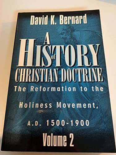 Stock image for A History of Christian Doctrine: Volume 2 The Reformation to the Holiness Movement A. D. 1500-1900 for sale by Goodwill Books