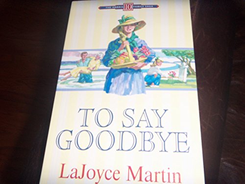 Stock image for To Say Goodbye (Harris Family Saga) for sale by Blue Vase Books