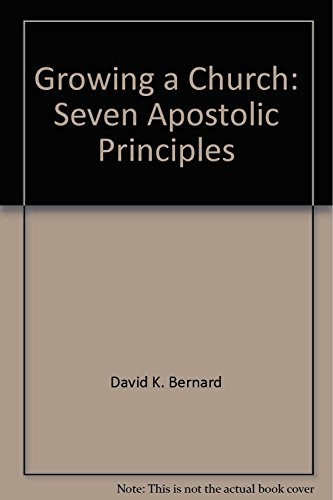 Imagen de archivo de Growing a Church: Seven Apostolic Principles a la venta por Goodwill Southern California