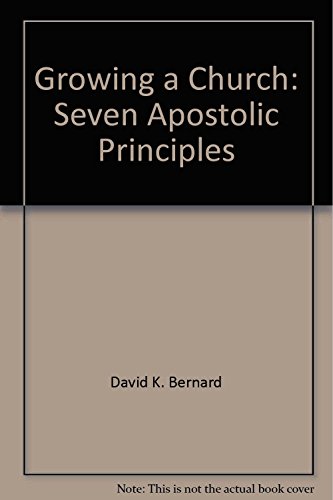 Stock image for Growing a Church: Seven Apostolic Principles for sale by Goodwill Southern California