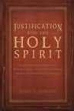 Beispielbild fr Justification And The Holy Spirit zum Verkauf von Jenson Books Inc