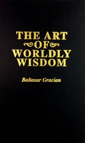 Beispielbild fr The Art of Worldly Wisdom zum Verkauf von Best and Fastest Books