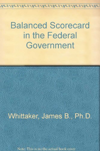 Beispielbild fr Balanced Scorecard in the Federal Government zum Verkauf von Wonder Book
