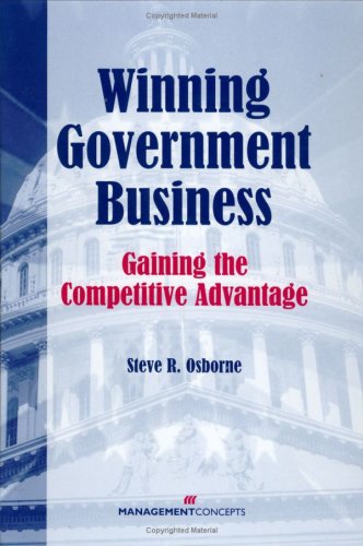 Stock image for Winning Government Business: Gaining the Competitive Advantage for sale by HPB-Red