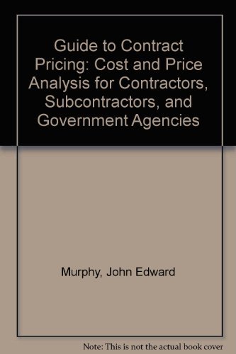 Beispielbild fr Guide to Contract Pricing: Cost and Price Analysis for Contractors, Subcontractors, and Government Agencies zum Verkauf von Wonder Book