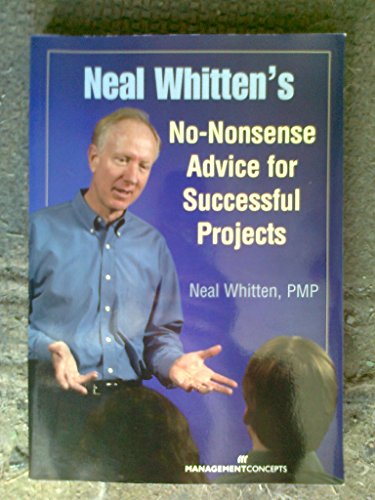 Stock image for Neal Whitten's No-Nonsense Advice for Successful Projects for sale by SecondSale