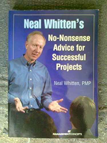 9781567261554: Neal Whitten's No-Nonsense Advice for Successful Projects