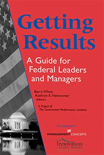 Imagen de archivo de Getting Results: A Guide For Federal Leaders And Managers a la venta por BookHolders