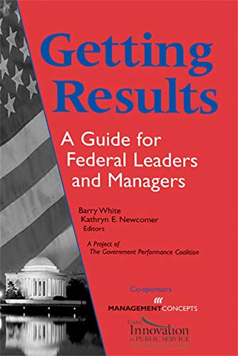 Stock image for Getting Results: A Guide For Federal Leaders And Managers for sale by BookHolders