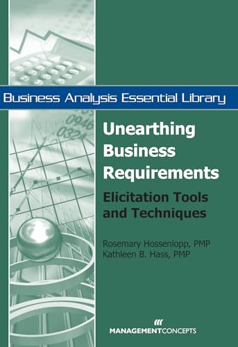 Imagen de archivo de Unearthing Business Requirements: Elicitation Tools and Techniques (Business Analysis Essential Library) a la venta por Red's Corner LLC