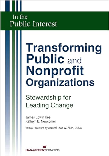 Beispielbild fr Transforming Public and Nonprofit Organizations: Stewardship for Leading Change zum Verkauf von BooksRun