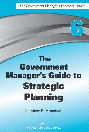 Imagen de archivo de The Government Manager's Guide to Strategic Planning (Government Manager's Essential Library) a la venta por SecondSale