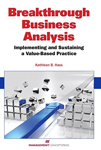 Stock image for Breakthrough Business Analysis: Implementing and Sustaining a Val ue-Based Practice for sale by Book Express (NZ)