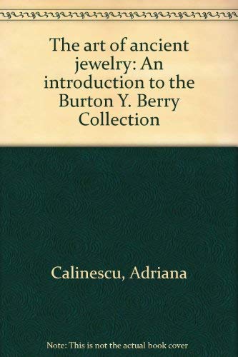 Stock image for THE ART OF ANCIENT JEWELRY: An Introduction to the Burton Y. Berry Collection for sale by Midtown Scholar Bookstore