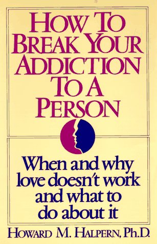 Stock image for How to Break Your Addiction to a Person for sale by Better World Books