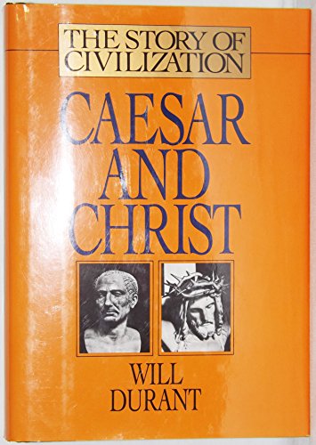 Imagen de archivo de Caesar and Christ: A History of Roman Civilization and of Christianity from Their Beginnings to A.D. 325 (Story of Civilization) a la venta por Books of the Smoky Mountains