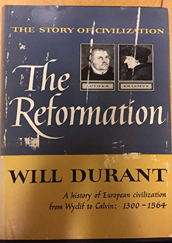 9781567310177: The Story of Civilization: The Reformation : A History of European Civilization from Wyclif to Calvin : 1300-1564