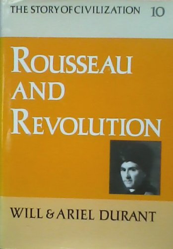Stock image for Rousseau and Revolution: A History of Civilization in France, England, and Germany from 1756, and in the Remainder of Europe from 1715, to 1789 (Story of Civilization, 10) for sale by Book Deals