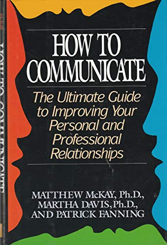 Imagen de archivo de How to Communicate: The Ultimate Guide to Improving Your Personal and Professional Relationships a la venta por SecondSale