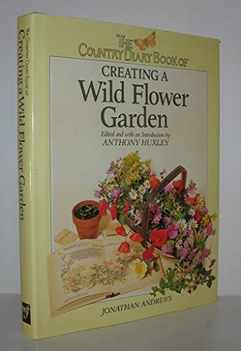 Stock image for The Country Diary Book of Creating a Wild Flower Garden for sale by HPB-Diamond