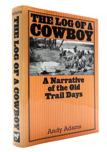 Imagen de archivo de The Log of a Cowboy : A Narrative of the Old Trail Days a la venta por Better World Books: West