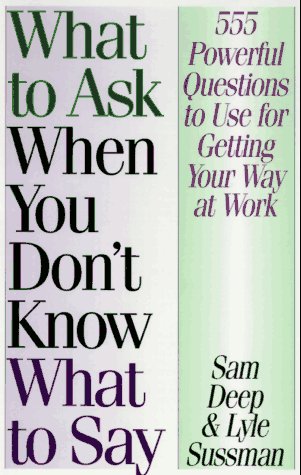 What to Ask When You Don't Know What to Say (9781567311907) by Deep, Samuel D.; Sussman, Lyle