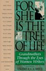 Stock image for For She Is the Tree of Life : Grandmothers Through the Eyes of Women Writers for sale by Better World Books