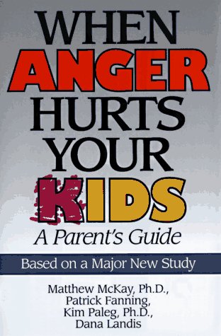 9781567312089: When Anger Hurts Your Kids: A Parent's Guide