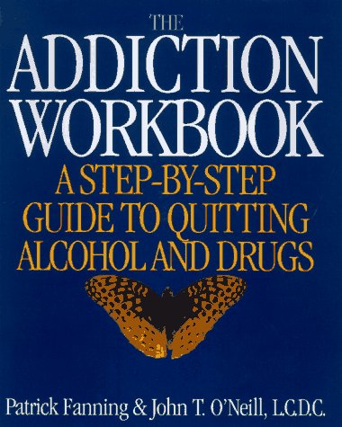 9781567312096: The Addiction Workbook: A Step-by-step Guide to Quitting Alcohol and Drugs
