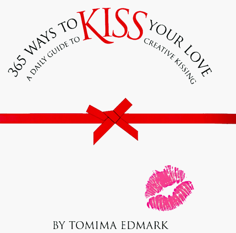 Beispielbild fr 365 Ways to Kiss Your Love zum Verkauf von Wonder Book