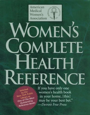 Imagen de archivo de The American Medical Women's Association Women's Complete Health Reference a la venta por Better World Books