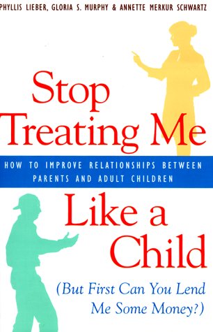 Beispielbild fr Stop Treating Me Like a Child (But First, Can You Lend Me Some Money?) : Opening the Door to Healthy Relationships Between Parents and Adult Children zum Verkauf von Better World Books