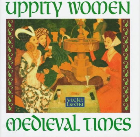 Stock image for Uppity Women of Medieval Times for sale by Better World Books