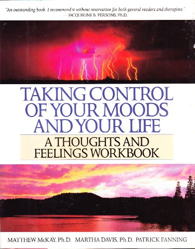 9781567313024: Taking Control of Your Moods and Your Life: A Thoughts and Feelings Workbook