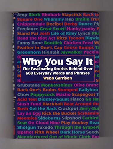 Beispielbild fr Why You Say It: The Fascinating Stories Behind Over 600 Everyday Words and Phrases zum Verkauf von SecondSale