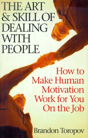 Imagen de archivo de The Art and Skill of Dealing with People: How to Make Human Motivation Work for You on the Job a la venta por ThriftBooks-Dallas