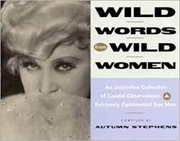 Beispielbild fr Wild Words from Wild Women : An Unbridled Collection of Candid Observations from over 250 Wild Women zum Verkauf von Better World Books