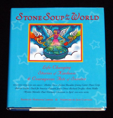 Stone Soup for the World : Life-Changing Stories of Kindness and Courageous Acts of Service