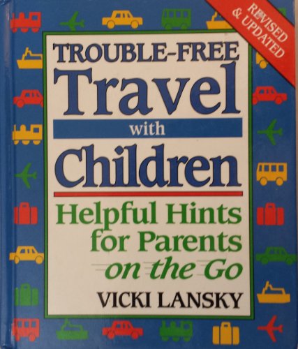 Stock image for Trouble-Free Travel With Children: Helpful Hints for Parents on the Go for sale by HPB Inc.