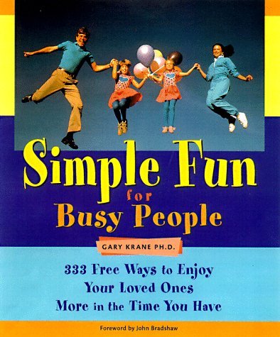 Stock image for Simple Fun for Busy People: 333 Free Ways to Enjoy Your Loved Ones More in the Time You Have for sale by -OnTimeBooks-