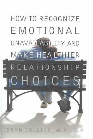 Imagen de archivo de How to Recognize Emotional Unavailability and Make Healthier Relationships a la venta por Better World Books