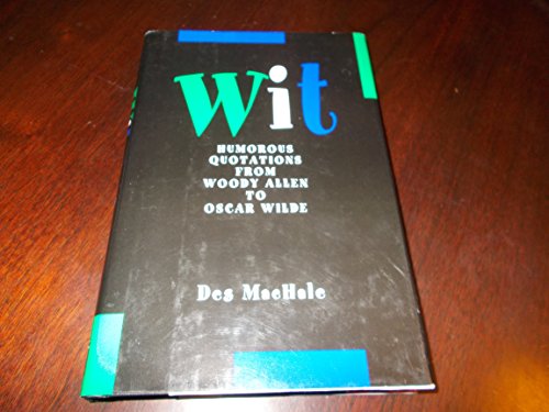Imagen de archivo de Wit: Humorous Quotations from Woody Allen to Oscar Wilde a la venta por More Than Words